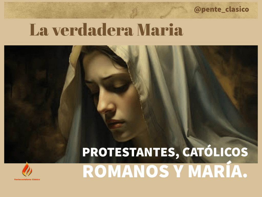 Protestantes, católicos romanos y María. Parte&nbsp;1