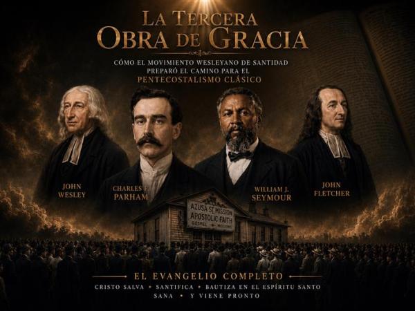 Las Tres Obras Gracia en la Tradición Pentecostal: Conversión, Santificación y Bautismo en el Espíritu&nbsp;Santo